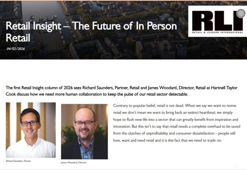 The first Retail Insight column of 2026 sees Richard Saunders, Partner, Retail and James Woodard, Director, Retail at Hartnell Taylor Cook discuss how we need more human collaboration to keep the pulse of our retail sector detectable.